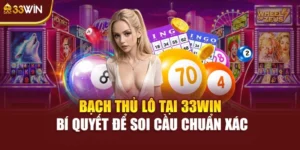 Bạch Thủ Lô Tại 33win – Bí Quyết Để Soi Cầu Chuẩn Xác