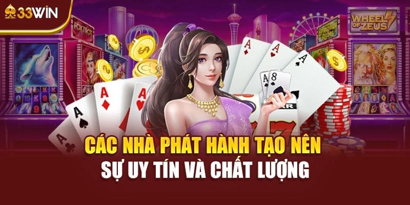Các nhà phát hành tạo nên sự uy tín và chất lượng