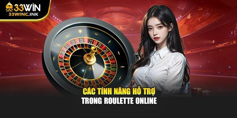 Các tính năng hỗ trợ trong Roulette Online