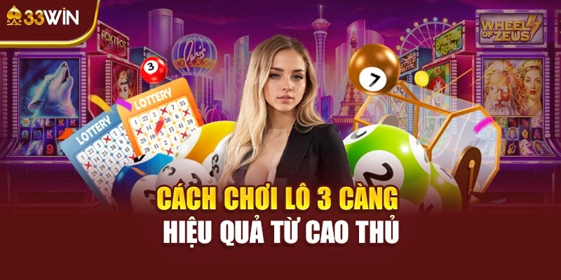Cách chơi lô 3 càng hiệu quả từ cao thủ