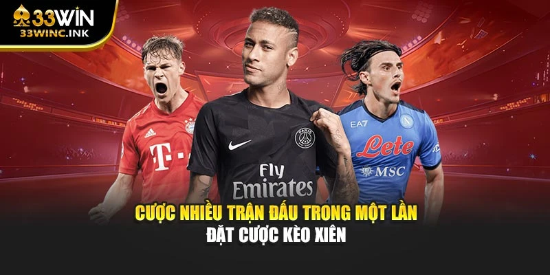 Cược nhiều trận đấu trong một lần đặt cược kèo xiên