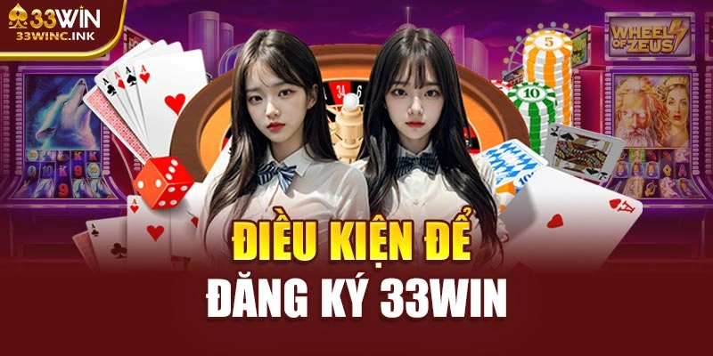 Điều kiện để đăng ký 33WIN