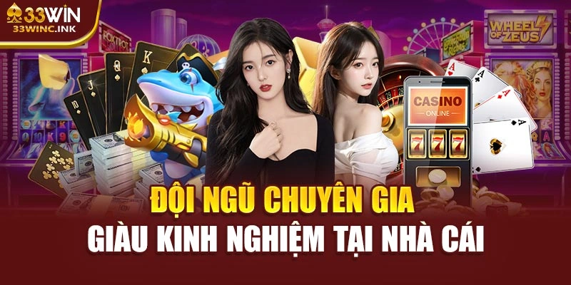 Đội ngũ chuyên gia giàu kinh nghiệm tại nhà cái