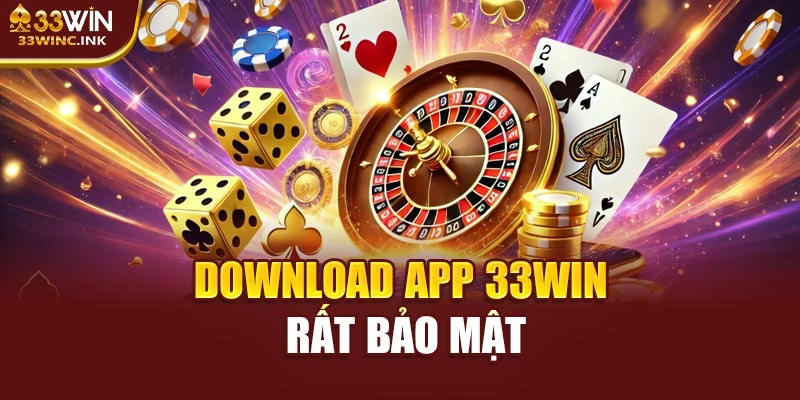 Download app 33win rất bảo mật