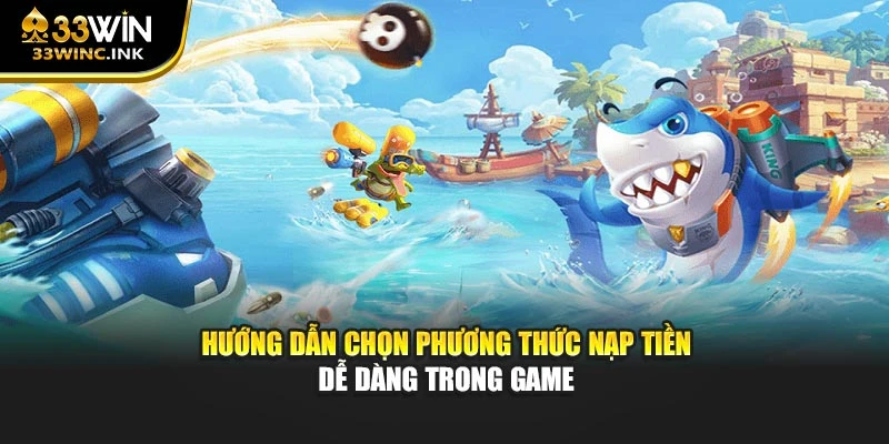 Hướng dẫn chọn phương thức nạp tiền dễ dàng trong game