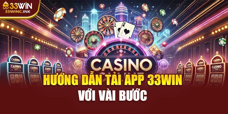 Hướng dẫn tải app 33WIN với vài bước
