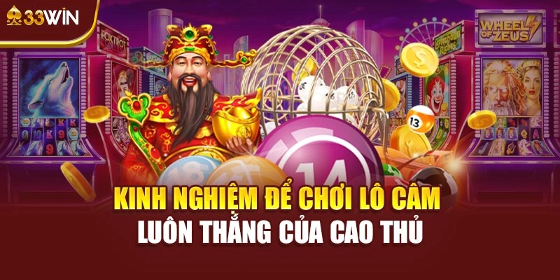 Kinh nghiệm để chơi lô câm luôn thắng của cao thủ