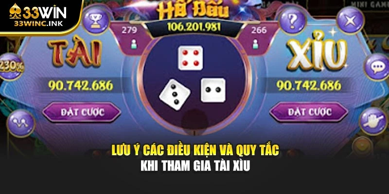 Lưu ý các điều kiện và quy tắc khi tham gia Tài Xìu