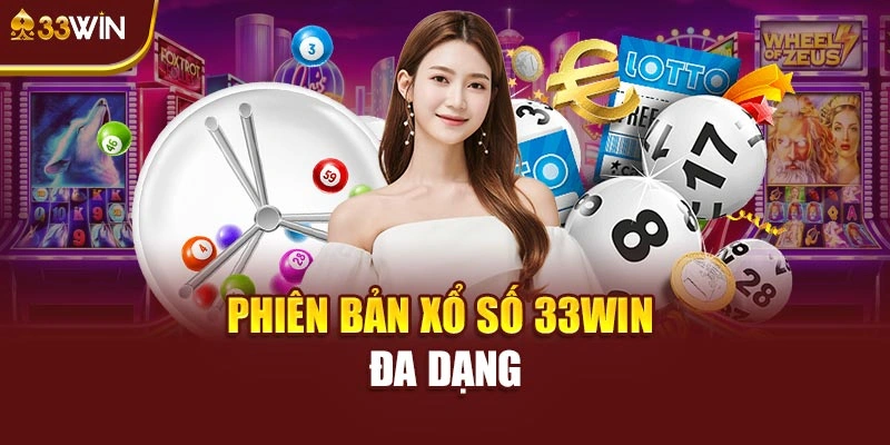 Phiên bản xổ số 33WIN đa dạng