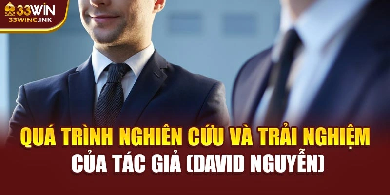 Quá trình nghiên cứu và trải nghiệm của Tác Giả (David Nguyễn)