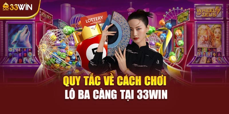 Quy tắc về cách chơi lô ba càng tại 33win
