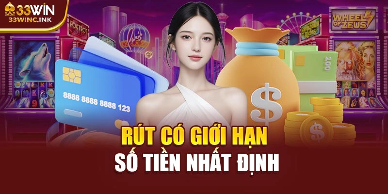 Rút có giới hạn số tiền nhất định