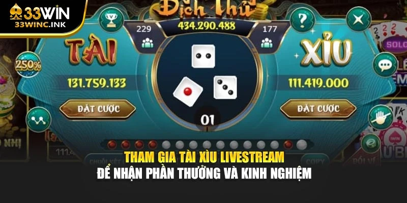 Tham gia Tài xìu livestream để nhận phần thưởng và kinh nghiệm