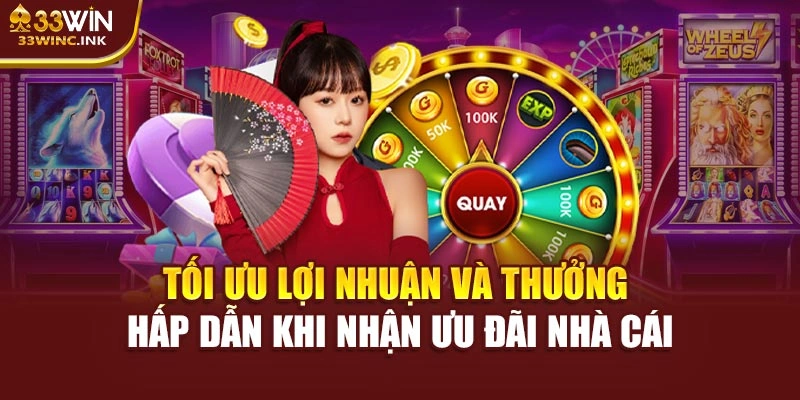 Tối ưu lợi nhuận và thưởng hấp dẫn khi nhận ưu đãi nhà cái