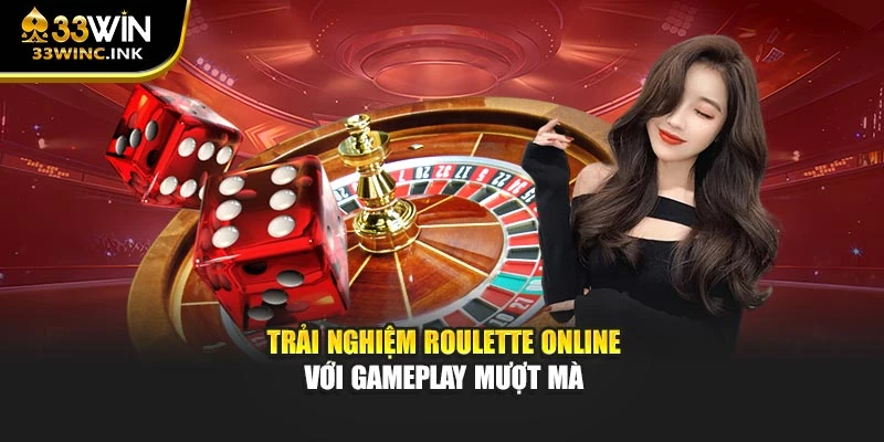 Trải nghiệm Roulette Online với gameplay mượt mà